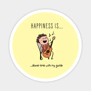 Happyness is alone time with my guitar Magnet